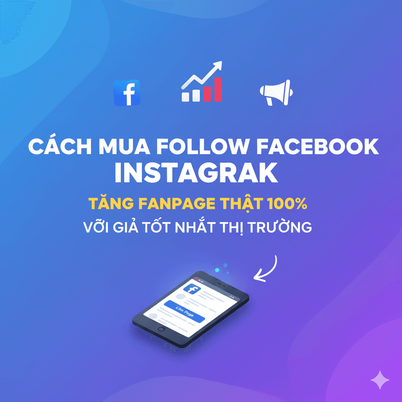 Mua Follow Facebook - Tăng Fan Fanpage Chất Lượng Cao