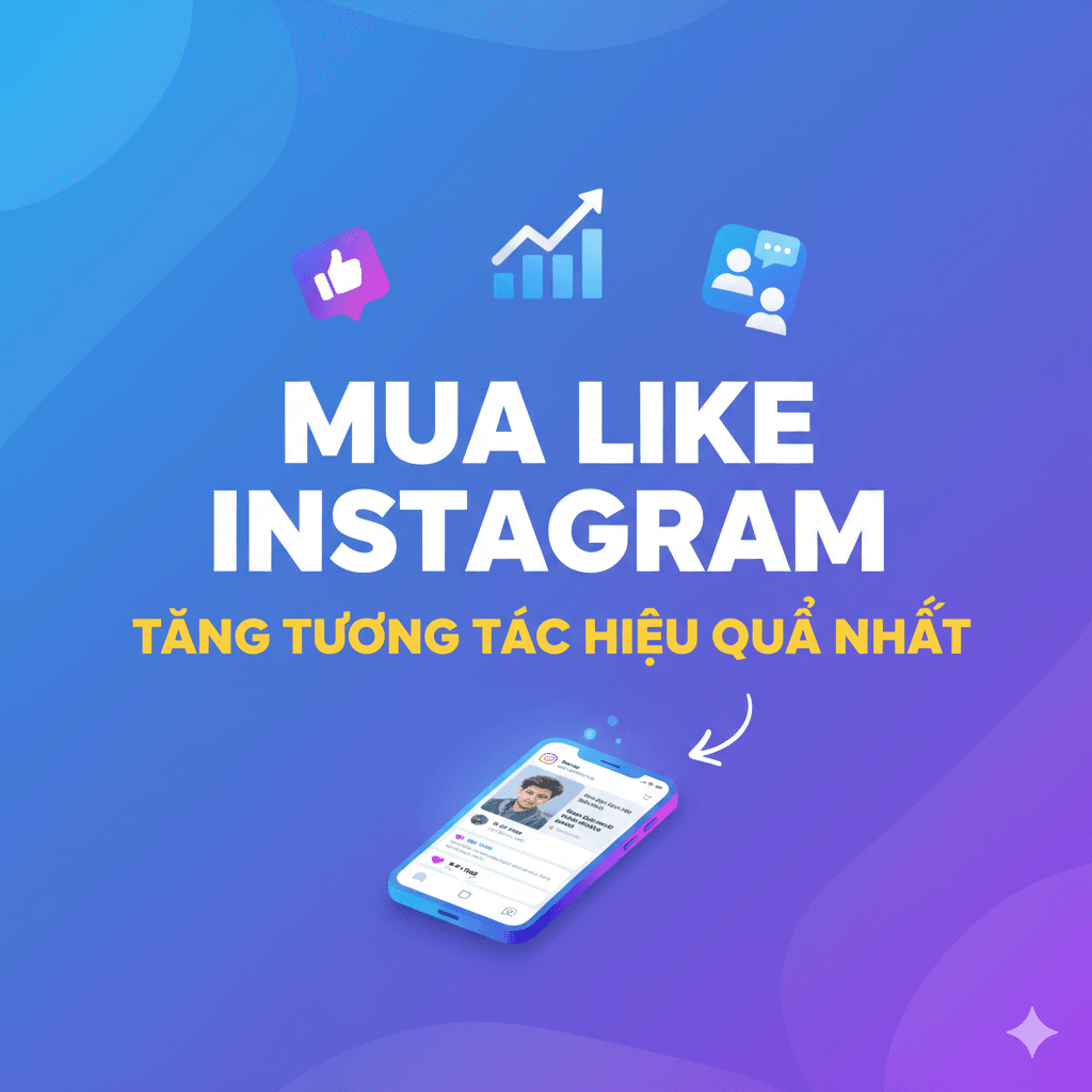 Mua Like Instagram - Tăng Tương Tác Hiệu Quả Nhất 2024